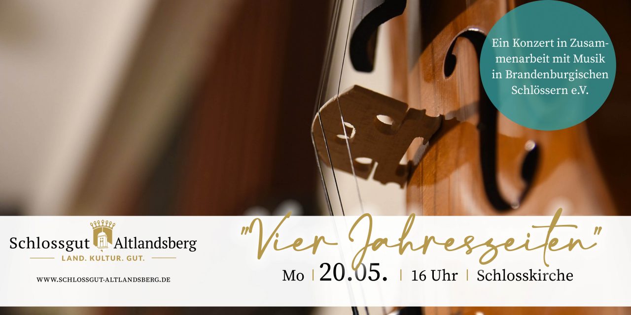Frühlingskonzert “Vier Jahreszeiten” – Musik in Brandenburgischen Schlössern
